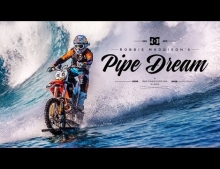 Motorcycle surfing is here. DC Shoes presents Robbie “Maddo” Maddison’s “Pipe Dream.”