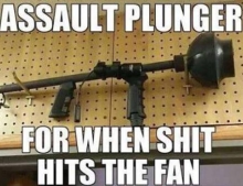 Assault plunger for when SHTF. Are you ready?
