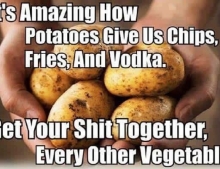 Every other vegetable sucks compared to the potato.
