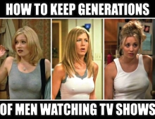 How to keep generations of men watching TV shows.