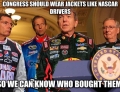 Politicians should wear jackets like Nascar drivers, so we could tell who bought and paid for them.