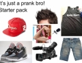 'It's just a prank bro' starter pack.