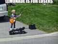 Lemonade is for losers.