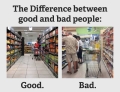 The difference between good and bad people.