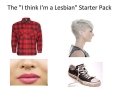 The 'I think I'm a lesbian' starter pack.