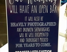 The open bar at this wedding comes with a warning.