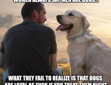 Women always say men are dogs.