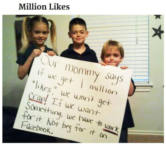 If these kids get 1 million likes they won't get crap because their mommy has morals and a brain.