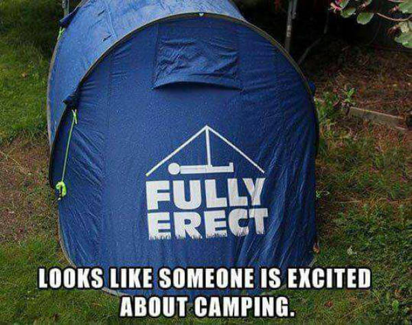 So this is what they mean by pitching a tent.