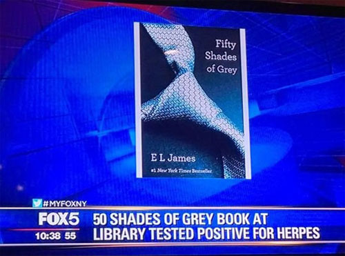 50 Shades of Grey will give you herpes.