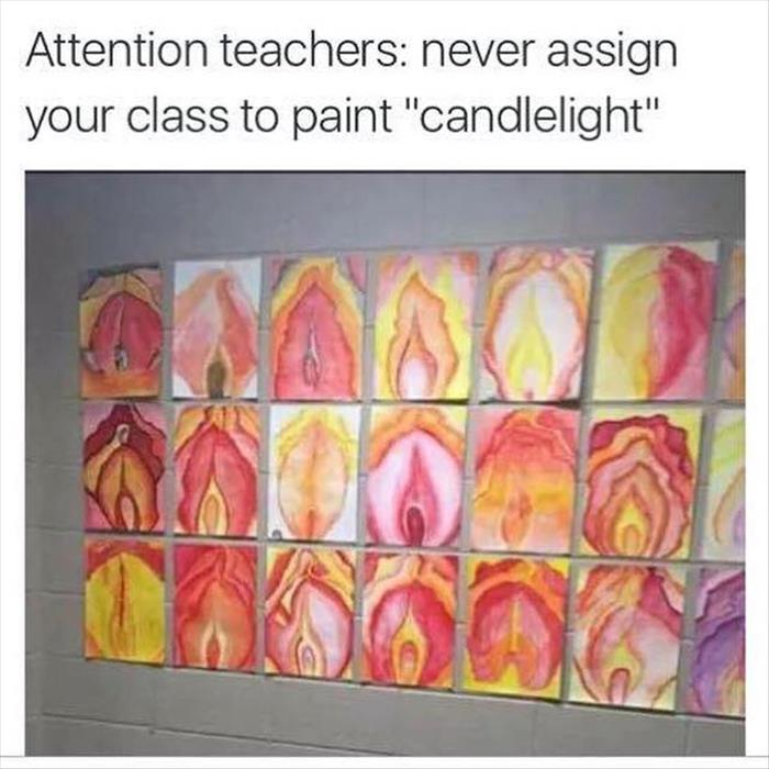 Attention Teachers: Never assign your class to paint 'candlelight'.