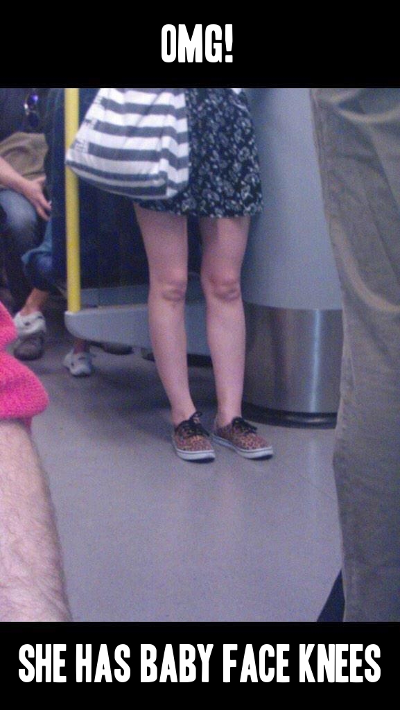 Baby face knees are very creepy.
