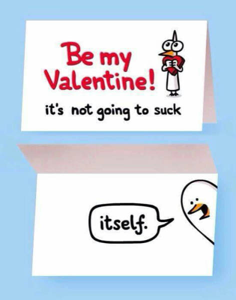 Be my Valentine! It's not going to suck...