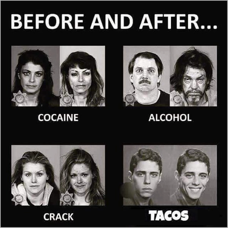 Before and After: Cocaine, Alcohol, Crack, Tacos.