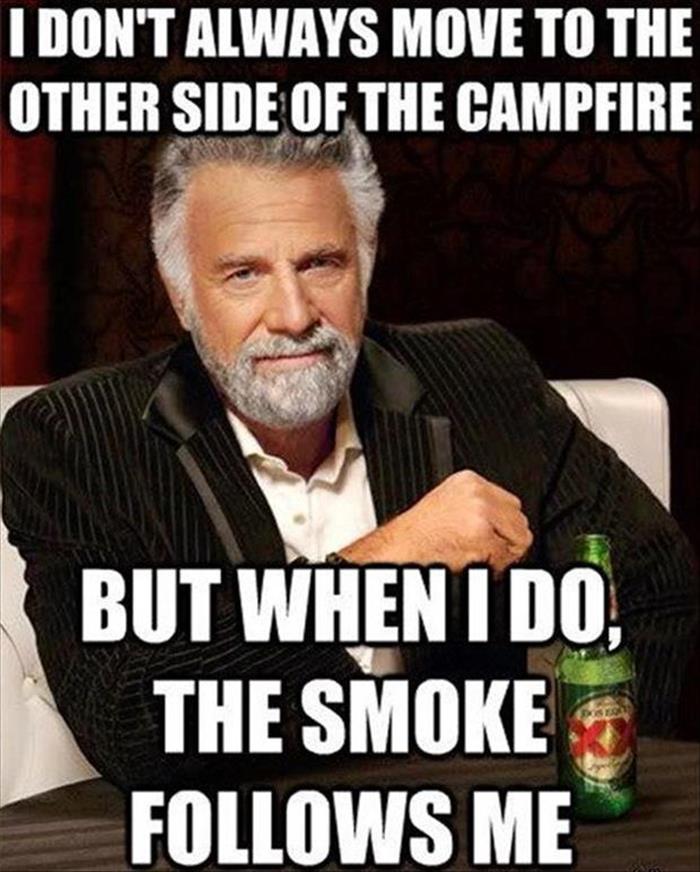 Campfire smoke is always following me.