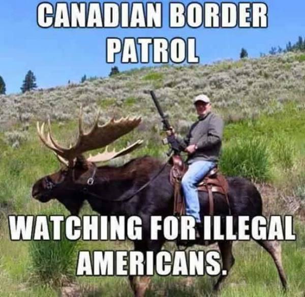 Canadian border patrol watching for illegal Americans.