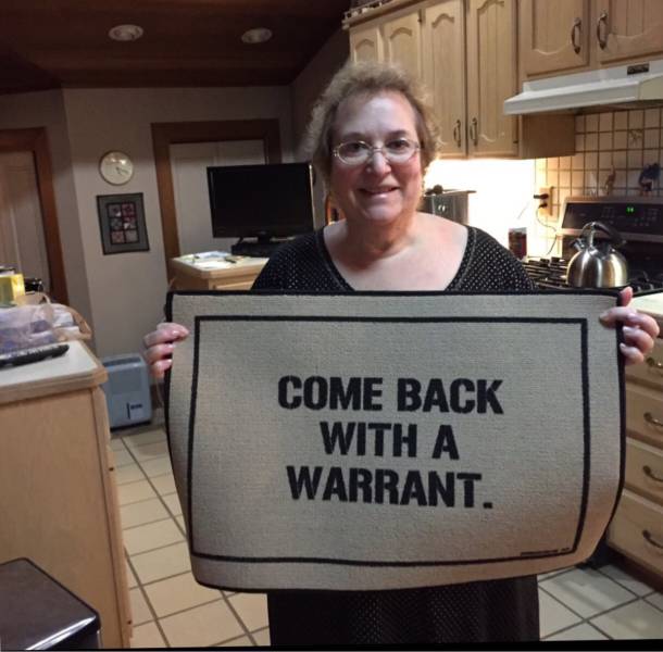 Come back with a warrant.