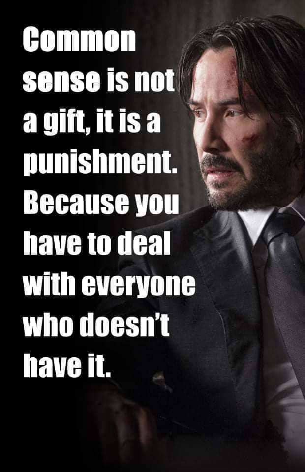 Common sense is a punishment.