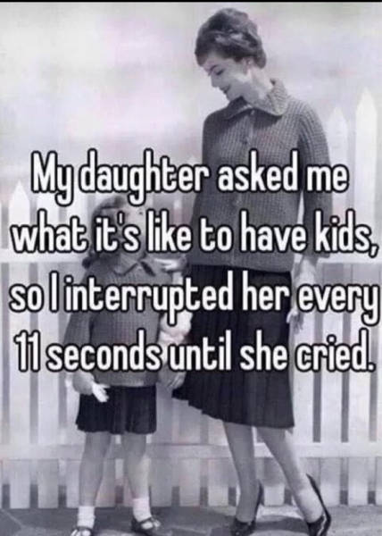 Daughter asked what it's like to have kids.