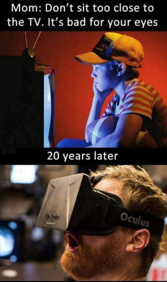 Don't sit too close to the TV. It's bad for your eyes.