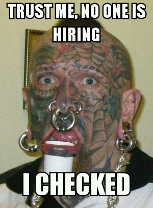 Finding a job is more difficult than ever, just ask this guy.