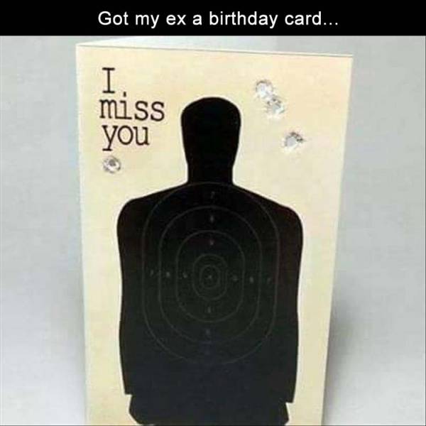 Got my ex a birthday card.