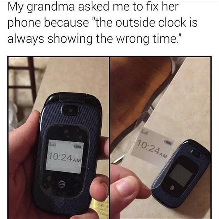 Grandma needed her phone fixed because the 'outside clock' was always showing the wrong time.