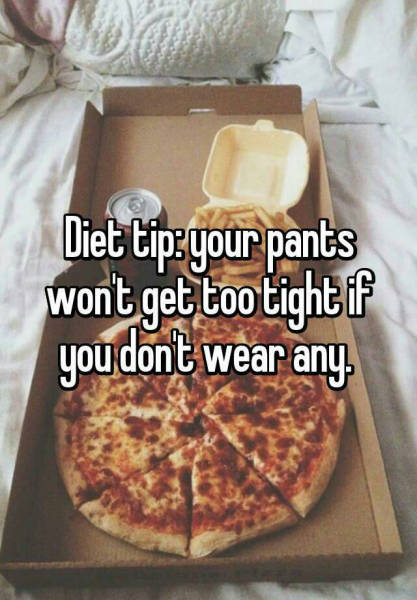 Great diet tip. Lose the pants.