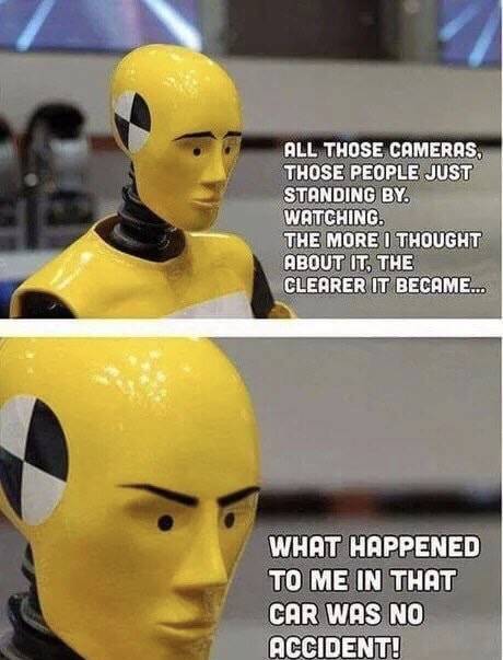 He's no crash test dummy.