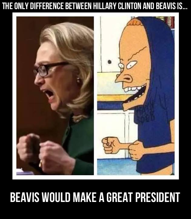 Hillary Clinton and Beavis are very much alike except for one thing.