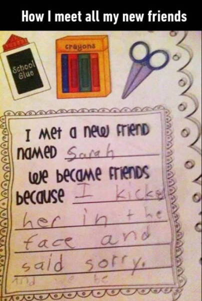 How I meet all my new friends.