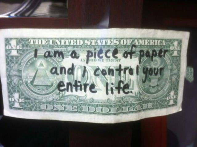 I am a piece of paper and I control your entire life.