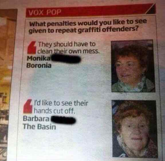 I think Barbara's idea would reduce the amount of graffiti offenders by a large margin.