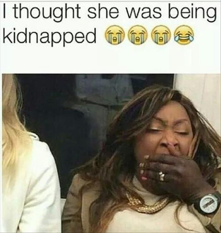 I thought she was being kidnapped.