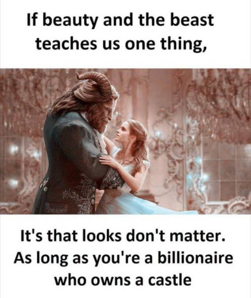 If Beauty and the Beast teaches us one thing...