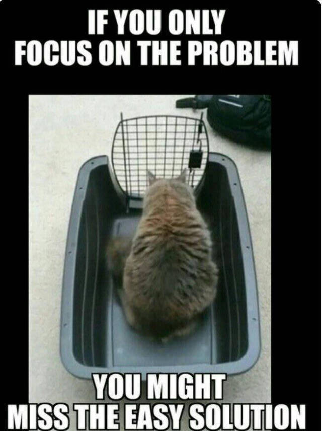 If you only focus on the problem, you might miss the easy solution.