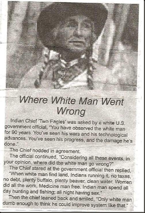 Indian Chief explains where the white man went wrong.