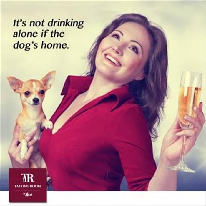 It's not drinking alone if the dog's home.