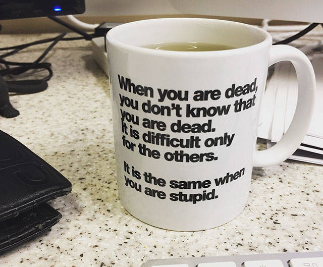 Being dead is like being stupid.