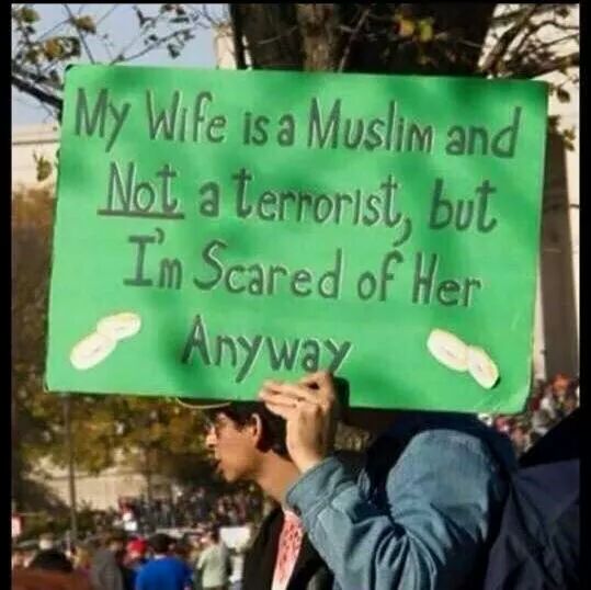 My wife is a Muslim and NOT a terrorist.