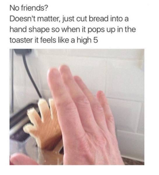 No friends? Then try this high five lifehack to make you not feel so alone.