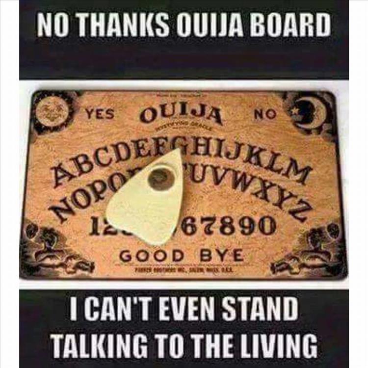 No thanks ouija board.