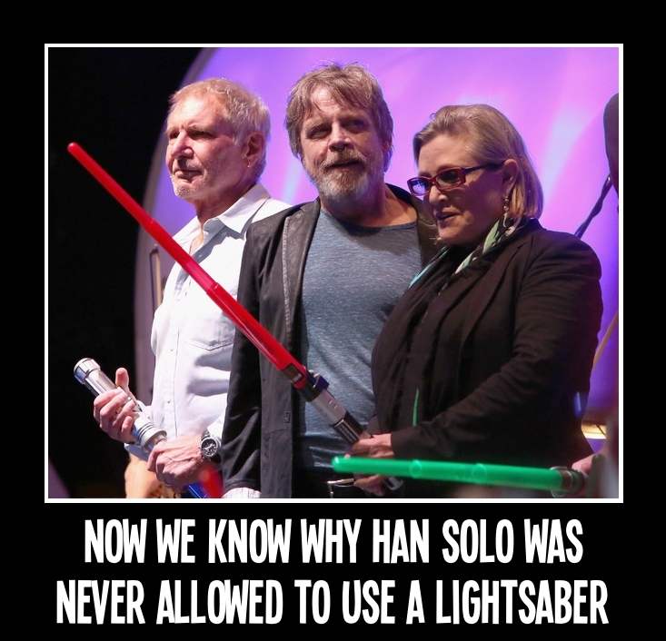 Now we know why Han Solo was never allowed to use a lightsaber.