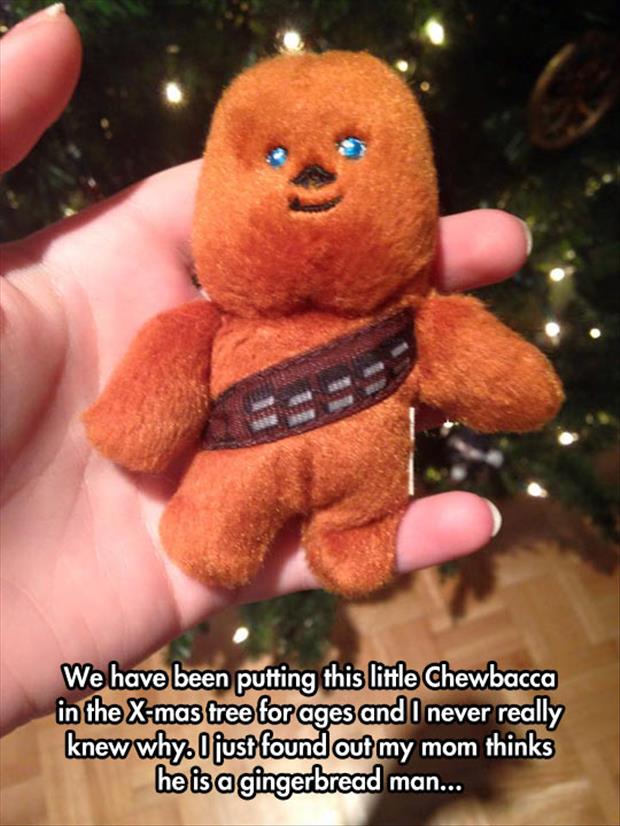 Now we know why Mom has been hanging a mini Chewbacca on the Christmas tree every year.