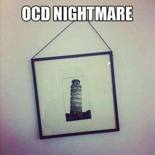 OCD nightmare.