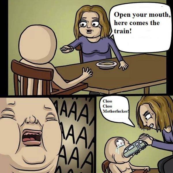 Open your mouth, here comes the train!