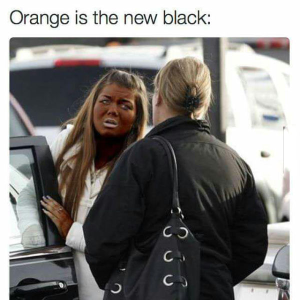 Orange is the new black.