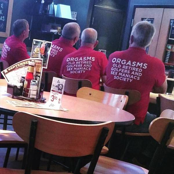 Orgasms: Old retired golfers and sex maniacs society.