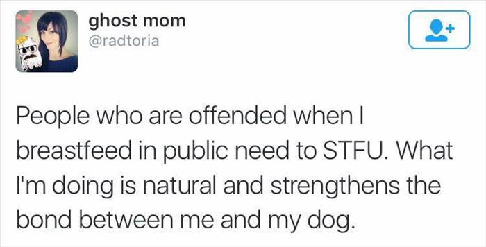 People who are offended when I breastfeed in public need to STFU.