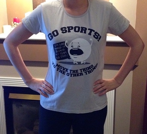 Perfect shirt for the ladies out there that don't really care or know much about sports but want to fit in on game day.